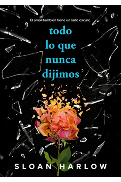 Alfaguara Juvenil Todo Lo Que Nunca Dijimos / Everything We Never Said