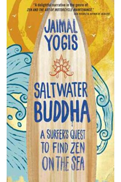 Wisdom Publications (Ma) Buddha în apă sărată: Căutarea unui surfer pentru a ...