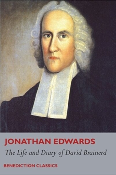 Benediction Classics Viața și jurnalul lui David Brainerd