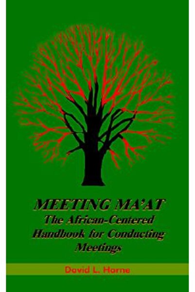 AuthorHouse Întâlniri Ma'at: Manualul centrat pe Africa pentru conducerea înt...
