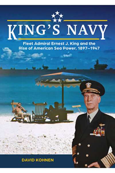 Schiffer Pub Ltd Marina Regelui: Amiralul de Flotă Ernest J. King și ascensiu...
