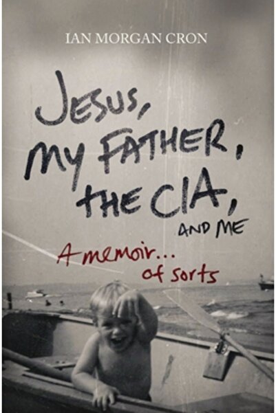 Nelsonword Pub Group Isus, Tatăl meu, CIA și eu: Un fel de memorii