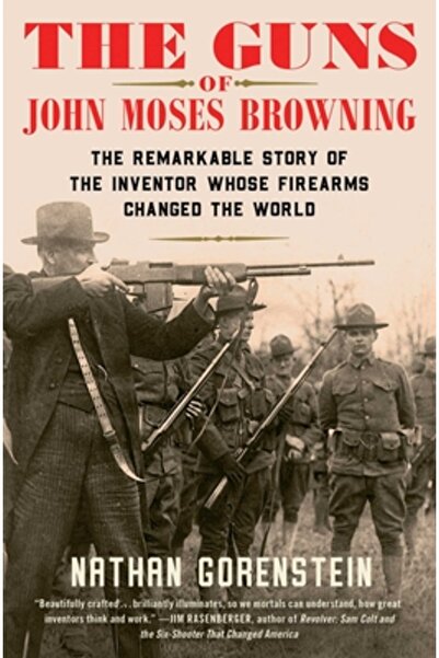Scribner Books Co Armele lui John Moses Browning: Povestea remarcabilă a inve...