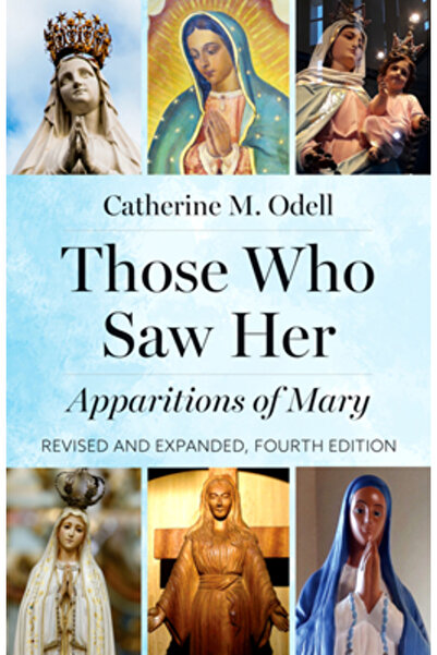 Our Sunday Visitor Cei care au văzut-o: Aparițiile Mariei, revizuită și extin...