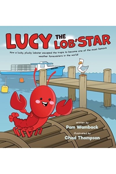 Friesenpr Lucy the Lob'STAR: How a lucky, plucky lobster escaped the traps to...