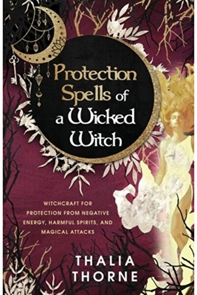 Franciscan Univ Pr Protection Spells of a Wicked Witch: Witchcraft for Protec...