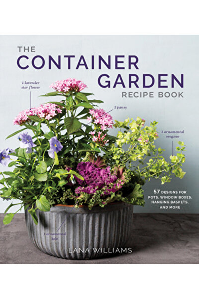 Artisan Cartea de rețete pentru grădina în containere: 57 de modele pentru gh...