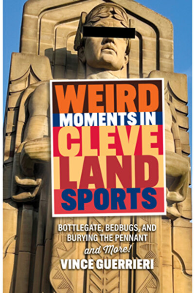 Gray & Co Publ Momente ciudate în sporturile din Cleveland: Bottlegate, ploșnițe și îngroparea fanionului