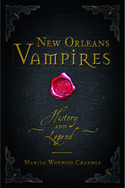 History Pr Inc Vampirii din New Orleans: Istorie și legendă