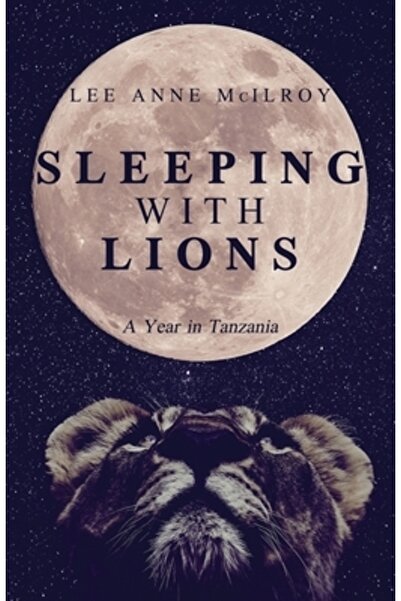 Bookbaby Dormind cu leii: Un an în Tanzania