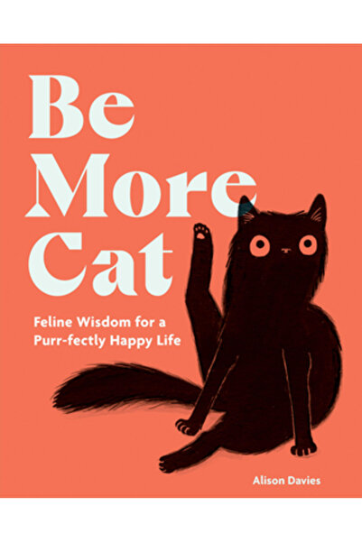 Quadrille Fii mai pisică: Înțelepciunea felină pentru o viață extrem de fericită