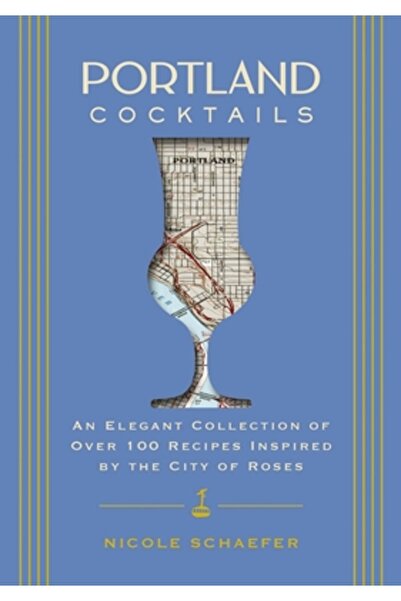 Cider Mill Pr Cocktailuri Portland: O colecție elegantă de peste 100 de rețete inspirate de orașul trandafirilor