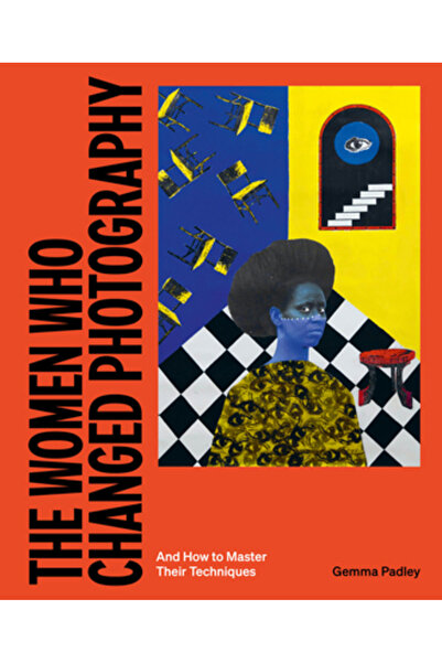 Laurence King Pub Femeile care au schimbat fotografia: și cum să le stăpâneas...