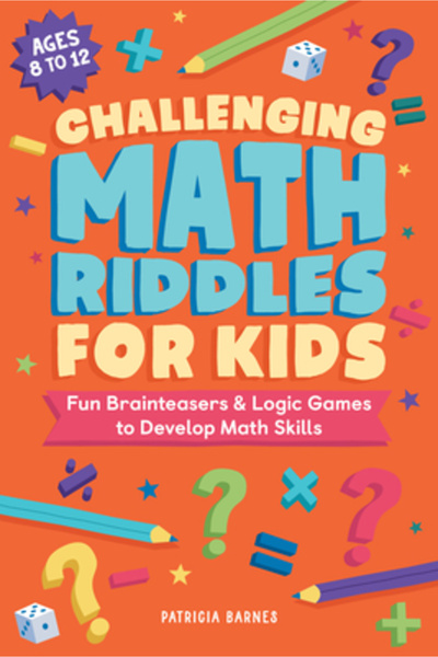 Rockridge Pr Challenging Math Riddles for Kids: Fun Brainteasers & Logic Games to Develop Math Skills