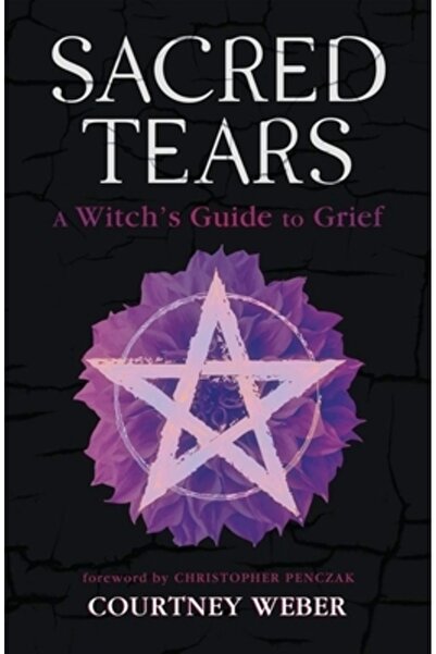 Llewellyn Pub Lacrimi sacre: Ghidul unei vrăjitoare pentru durere