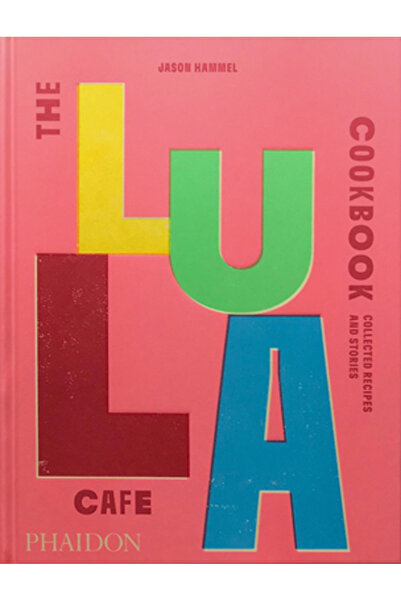Phaidon Pr Inc Cartea de bucate Lula Cafe: Rețete și povești adunate