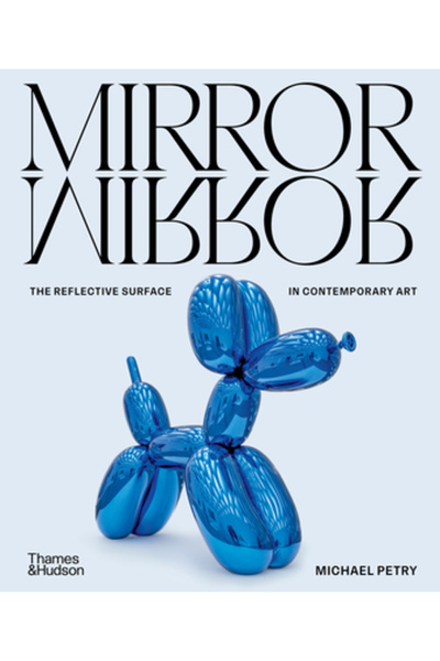 Thames & Hudson Oglindă-oglindă: Suprafața reflectorizantă în arta contemporană
