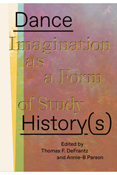 Wesleyan Univ Pr Istoria(ile) dansului: Imaginația ca formă de studiu