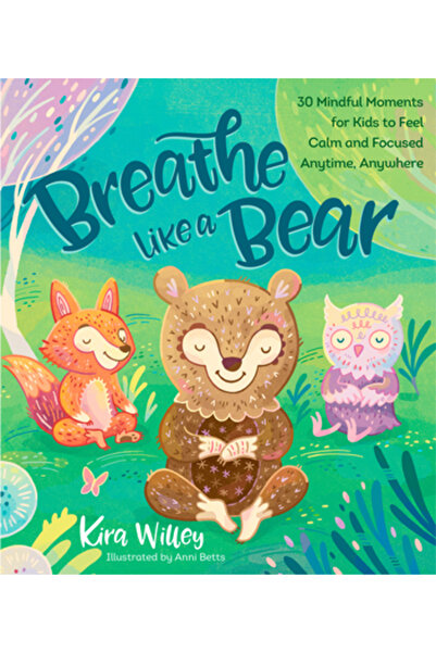 RODALE KIDS Breathe Like a Bear: 30 Mindful Moments for Kids to Feel Calm and...