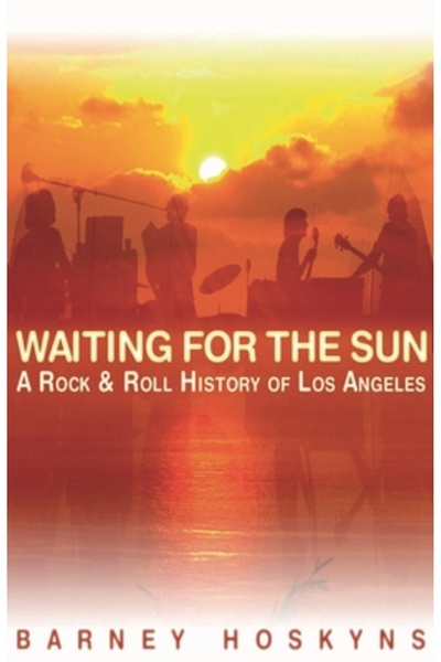 Backbeat Books Așteptând soarele: o istorie rock and roll a orașului Los Angeles