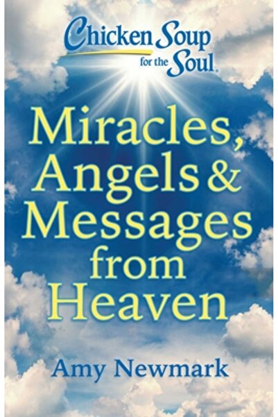 Chicken Soup for the Soul Miracole, îngeri și mesaje din ceruri