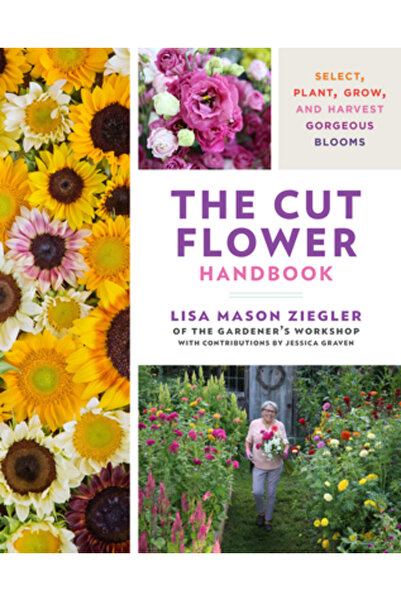 Cool Springs Pr Manualul florilor tăiate: Selectați, plantați, cultivați și r...