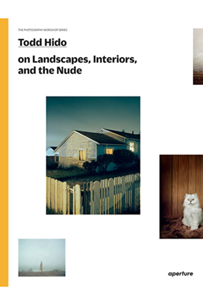 Cambridge Univ Pr Todd Hido despre peisaje, interioare și nud: Seria de ateli...