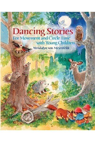 Waldorf Early Childhood Assn O Povești dansante: Pentru mișcare și timp în ce...