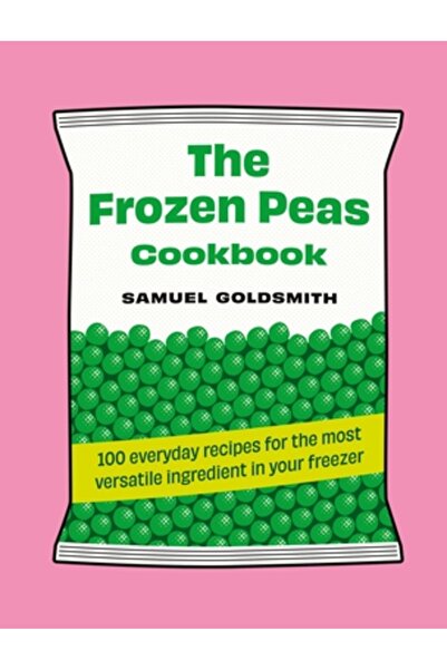 Murdoch Books The Frozen Peas Cookbook: 100 Everyday Recipes for the Most Ver...