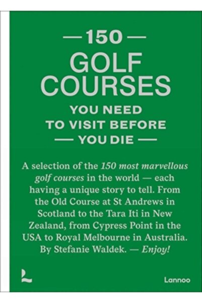 Lanoo Books 150 de terenuri de golf pe care trebuie să le vizitezi înainte să...