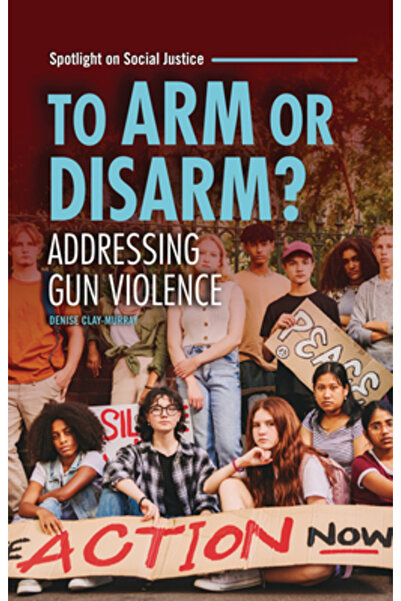 Twenty First Century Books A înarma sau a dezarma?: Combaterea violenței armate