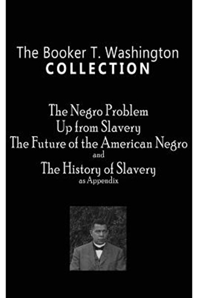 Self Colecția Booker T. Washington: Problema negrilor, După sclavie, viitorul...
