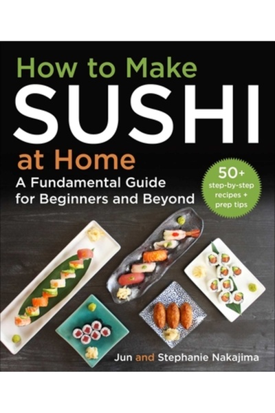 Skyhorse Pub Cum să faci sushi acasă: Un ghid fundamental pentru începători ș...