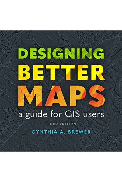 Esri Pr Designing Better Maps: A Guide for GIS Users