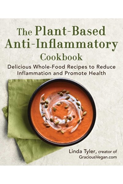 Skyhorse Pub Cartea de bucate pe bază de plante: Rețete delicioase cu alimente integrale pentru a reduce inflamația și