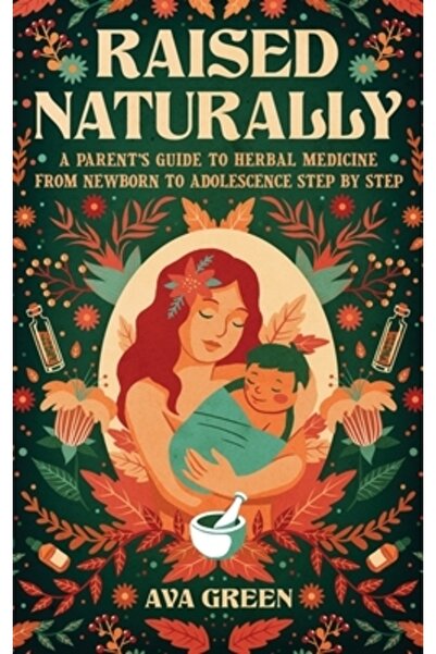 INDEPENDENT CAT Raised Naturally: A Parent's Guide to Herbal Medicine From Ne...