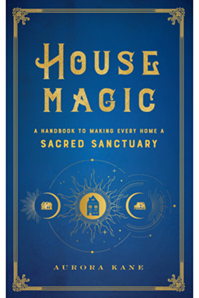 Wellfleet Magia casei: Un manual pentru a transforma fiecare casă într-un san...