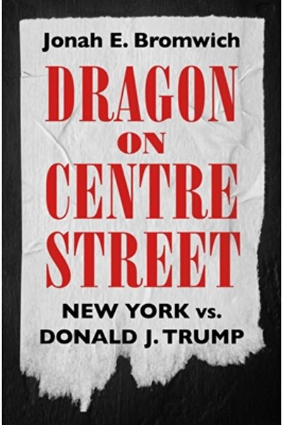 Authors Equity Dragon on Centre Street: New York vs. Donald J. Trump