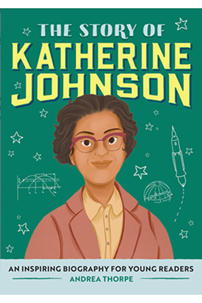 Rockridge Pr Povestea lui Katherine Johnson: O carte biografică pentru citito...