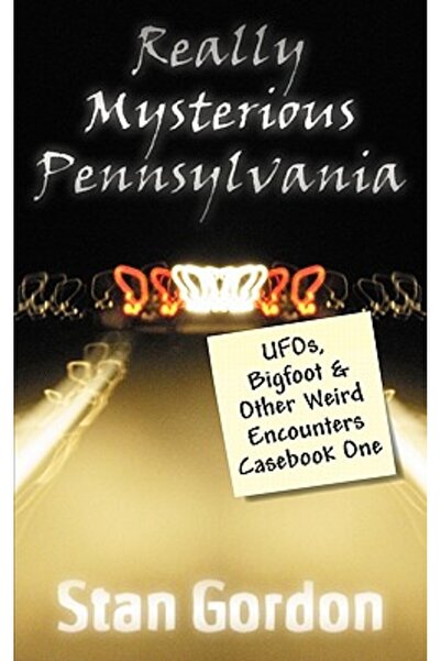 Stan Gordon Productions Pennsylvania cu adevărat misterioasă: OZN-uri, Bigfoo...