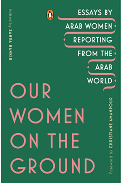 Penguin Group Femeile noastre pe teren: Eseuri scrise de femei arabe care rel...