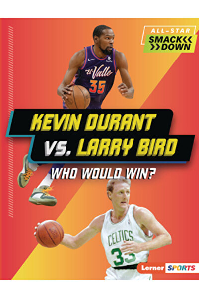 Lerner Pubn Kevin Durant vs. Larry Bird: Cine ar câștiga?