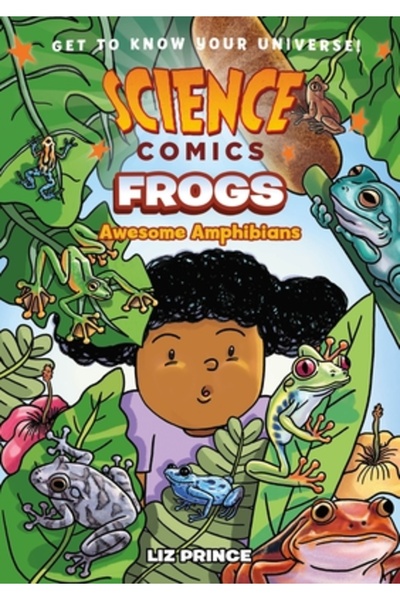 First Second Science Comics: Frogs: Awesome Amphibians