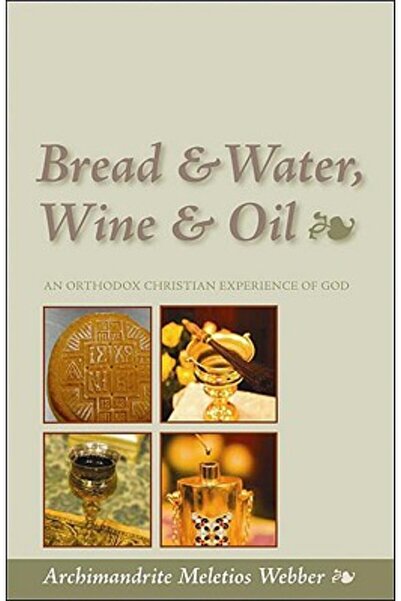 Conciliar Press Pâine și apă, vin și untdelemn: o experiență creștină ortodox...