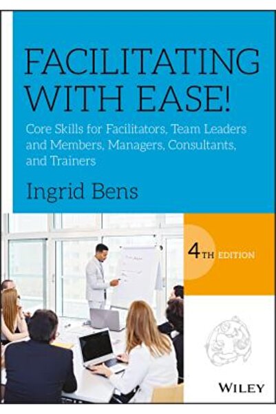 John Wiley & Sons Inc Facilitare ușoară!: Competențe de bază pentru facilitat...