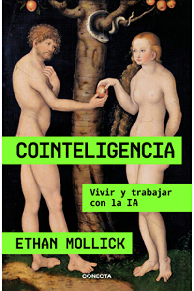 Conecta Cointeligencia. Vivir Y Trabajar Con Ia Ia / Co-Intelligence: Living ...