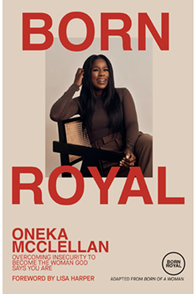 Waterbrook Pr Born Royal: Overcoming Insecurity to Become the Woman God Says ...