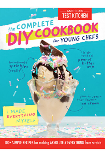 Amer Test Kitchen Cartea completă de bucate DIY pentru tineri bucătari: Peste...