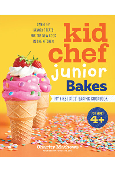 Rockridge Pr Kid Chef Junior Bakes: Prima mea carte de bucate pentru copii