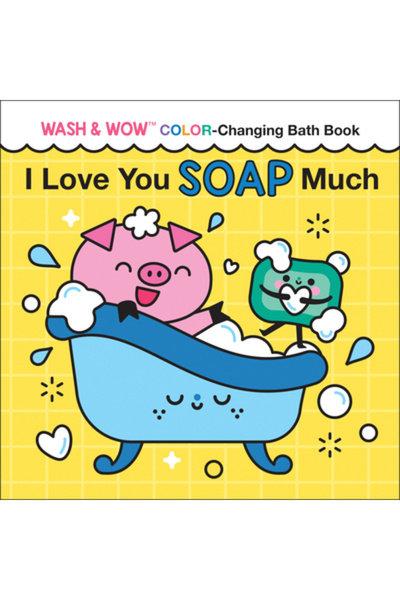 Sourcebooks Wonderland Săpun Te Iubesc Mult: Spălă și Uau Carte de Baie care ...
